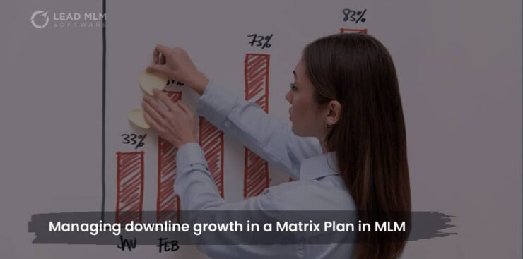 managing-downline-growth-in-a-matrix-plan-in-mlm